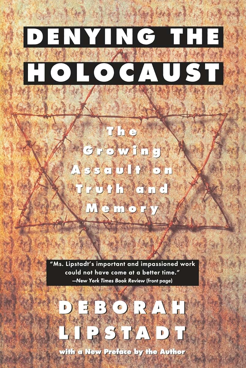 Denying the Holocaust: The Growing Assault on Truth and Memo