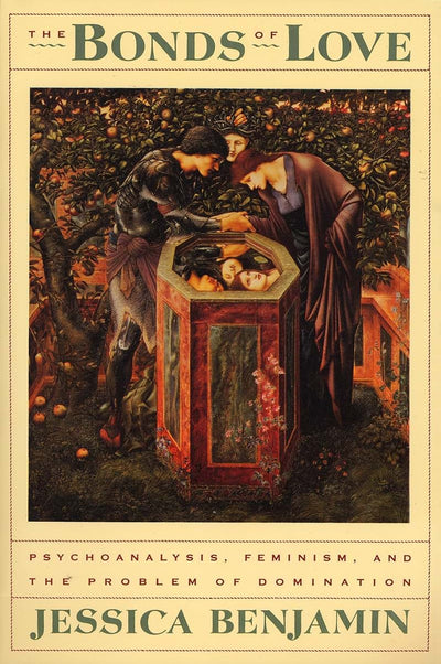The Bonds of Love: Psychoanalysis, Feminism, and the Problem