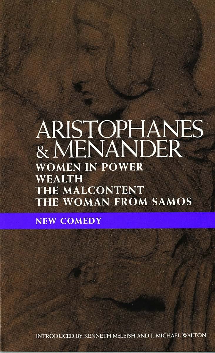 New Comedy: Women in Power; Wealth; The Malcontent; The Woman from Samos (Classical Dramatists)