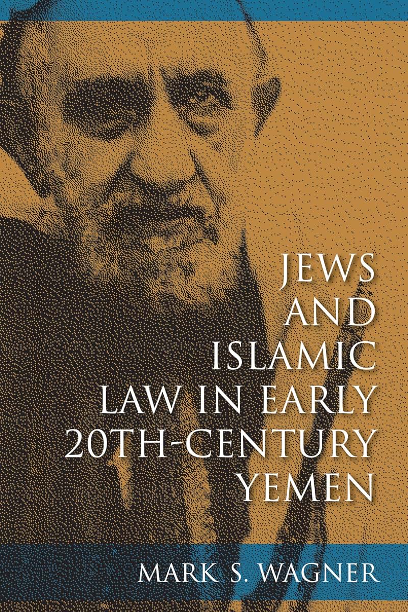 Jews and Islamic Law in Early 20th-Century Yemen (Sephardi and Mizrahi Studies)