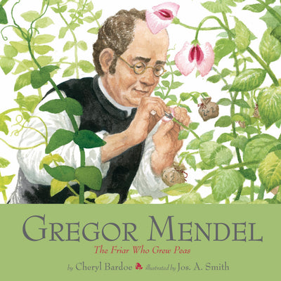 Gregor Mendel: The Friar Who Grew Peas