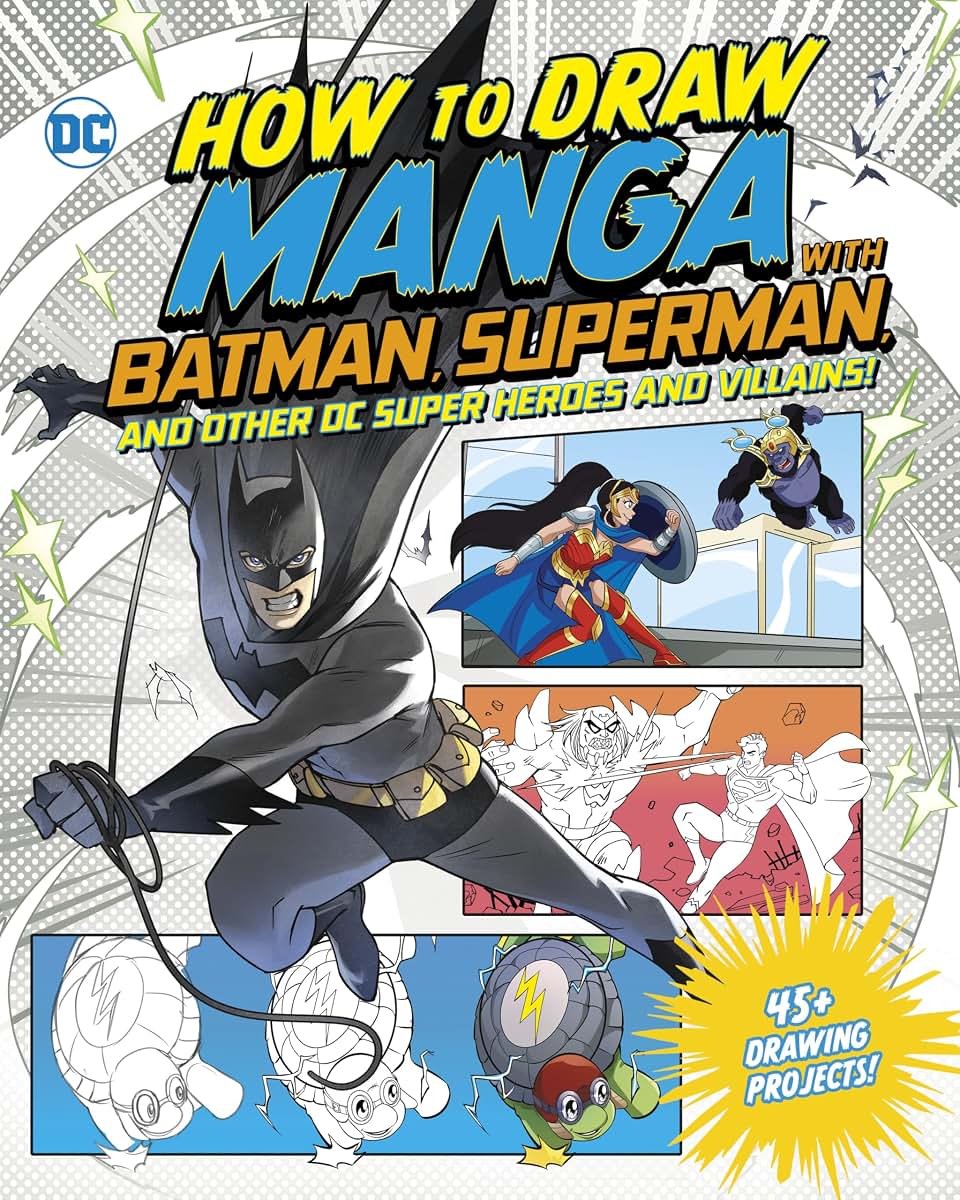 How to Draw Manga With Batman, Superman, and Other Dc Super Heroes and Villains! (Manga Drawing With Dc)