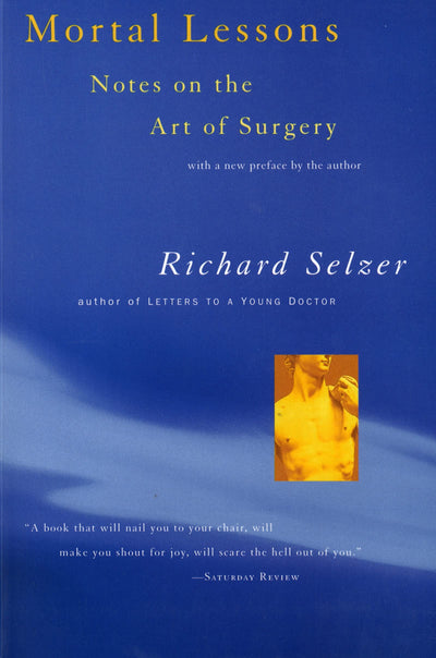 Mortal Lessons: Notes on the Art of Surgery by Selzer, Richa