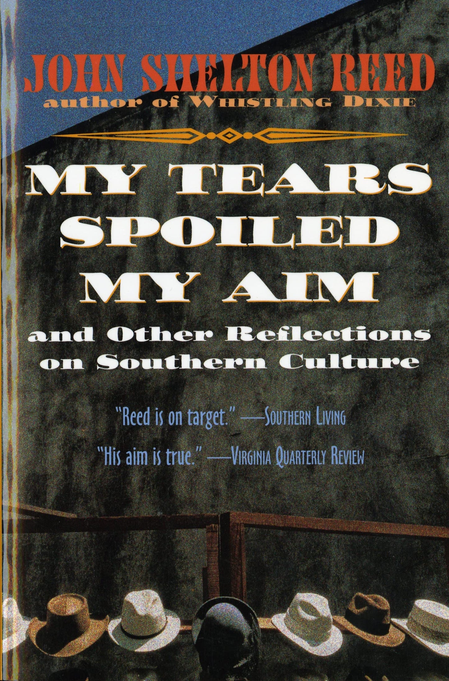 My Tears Spoiled My Aim: and Other Reflections on Southern Culture