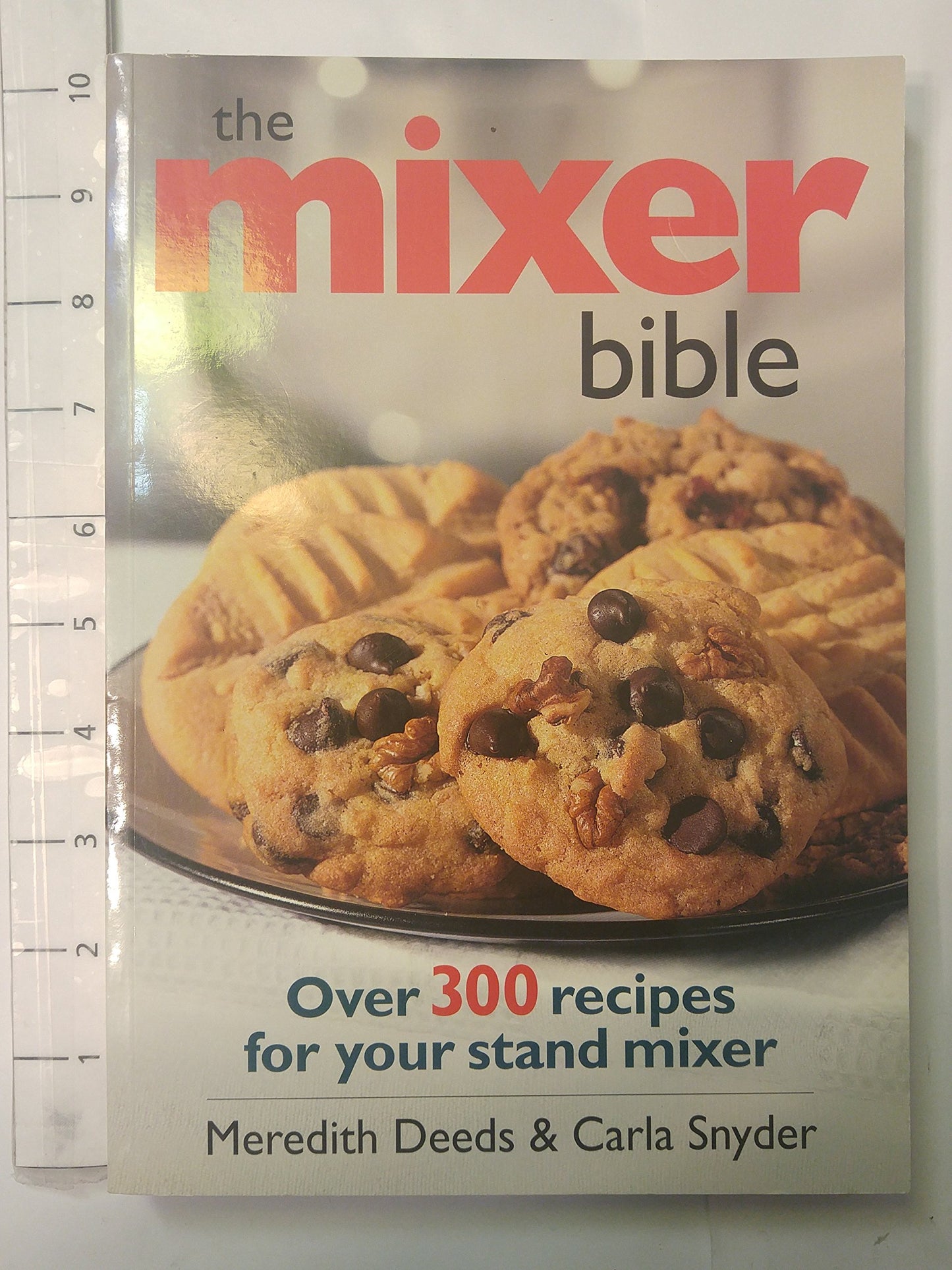 The Mixer Bible: Over 300 Recipes for Your Stand Mixer