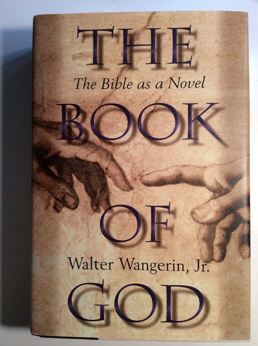 The Book of God: The Bible as a Novel by Walter Wangerin Jr.