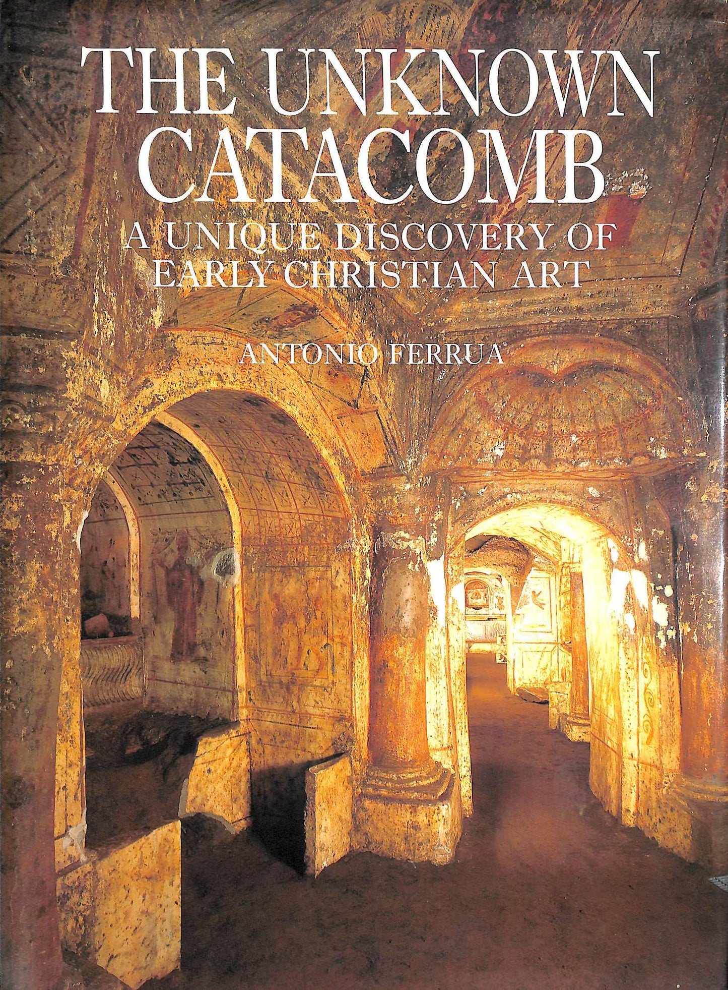 The Unknown Catacomb: A Unique Discovery of Early Christian Art