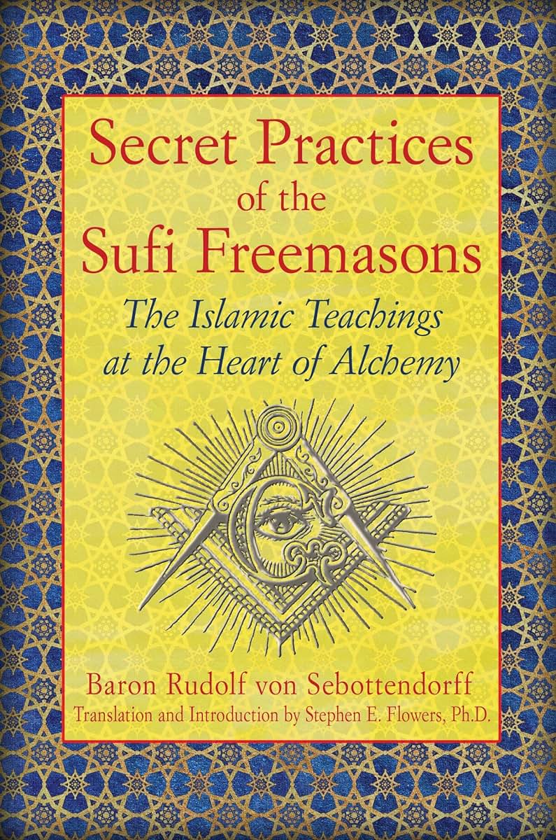 Secret Practices of the Sufi Freemasons: The Islamic Teachin