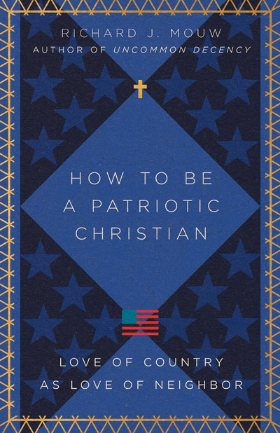 How to Be a Patriotic Christian: Love of Country as Love of Neighbor
