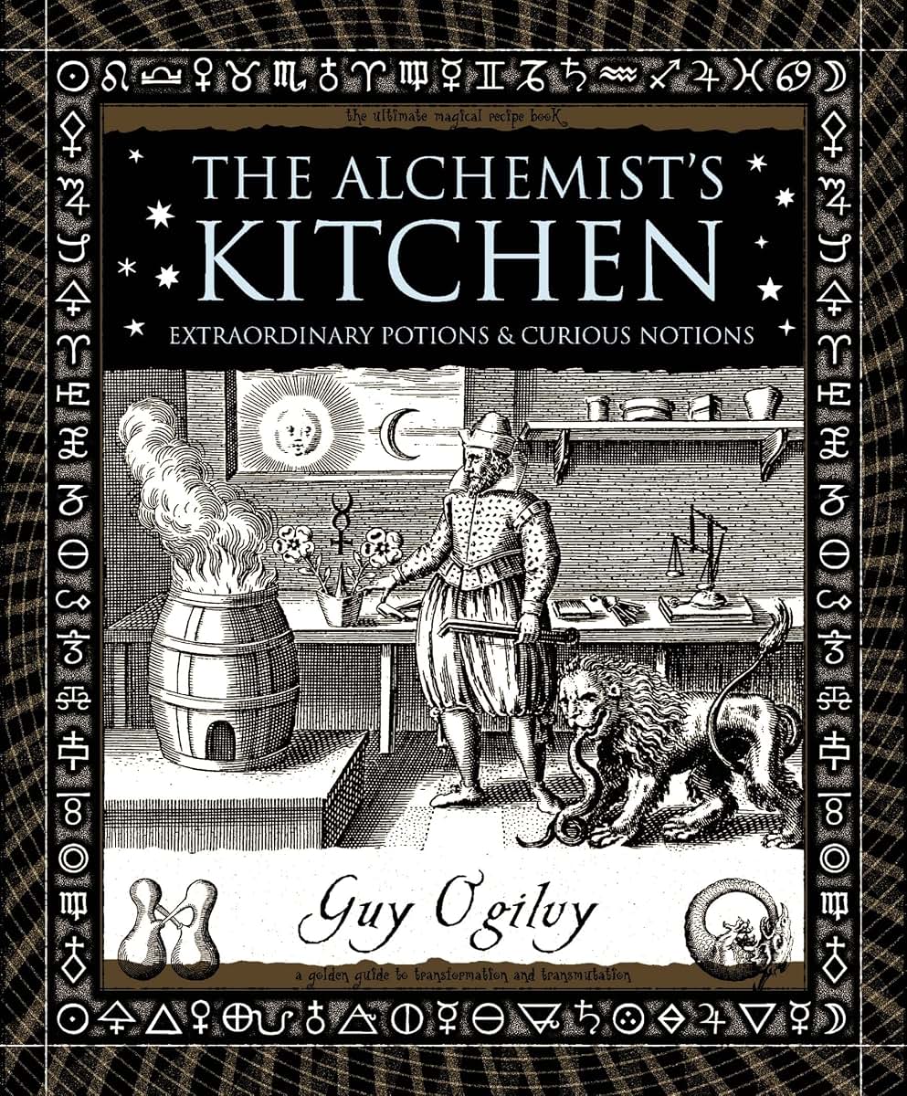 The Alchemist's Kitchen: Extraordinary Potions & Curious Notions (Wooden Books)