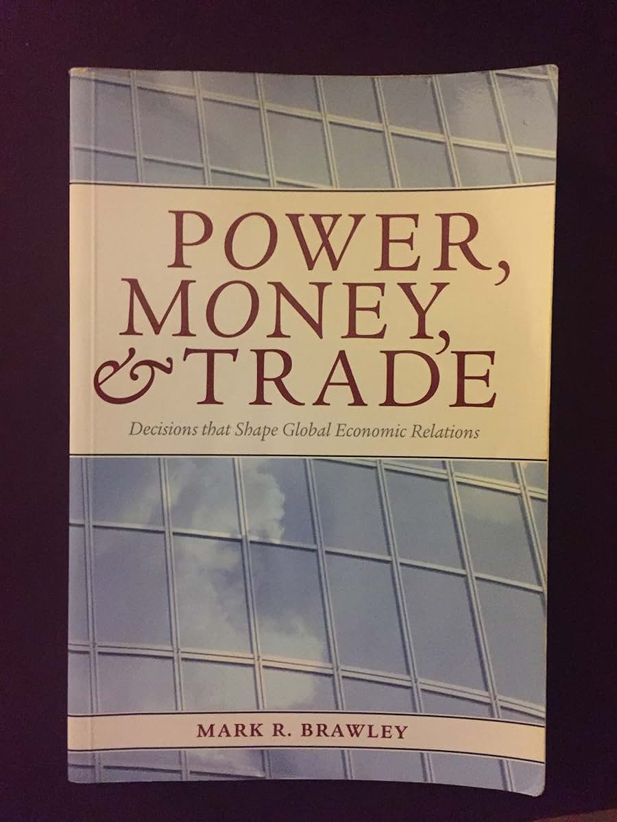 Power, Money, and Trade: Decisions that Shape Global Economic Relations
