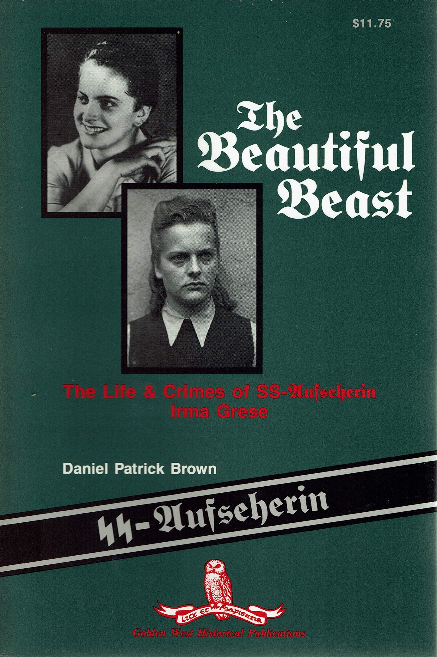 The Beautiful Beast : The Life & Crimes of Ss-Aufseherin Irm