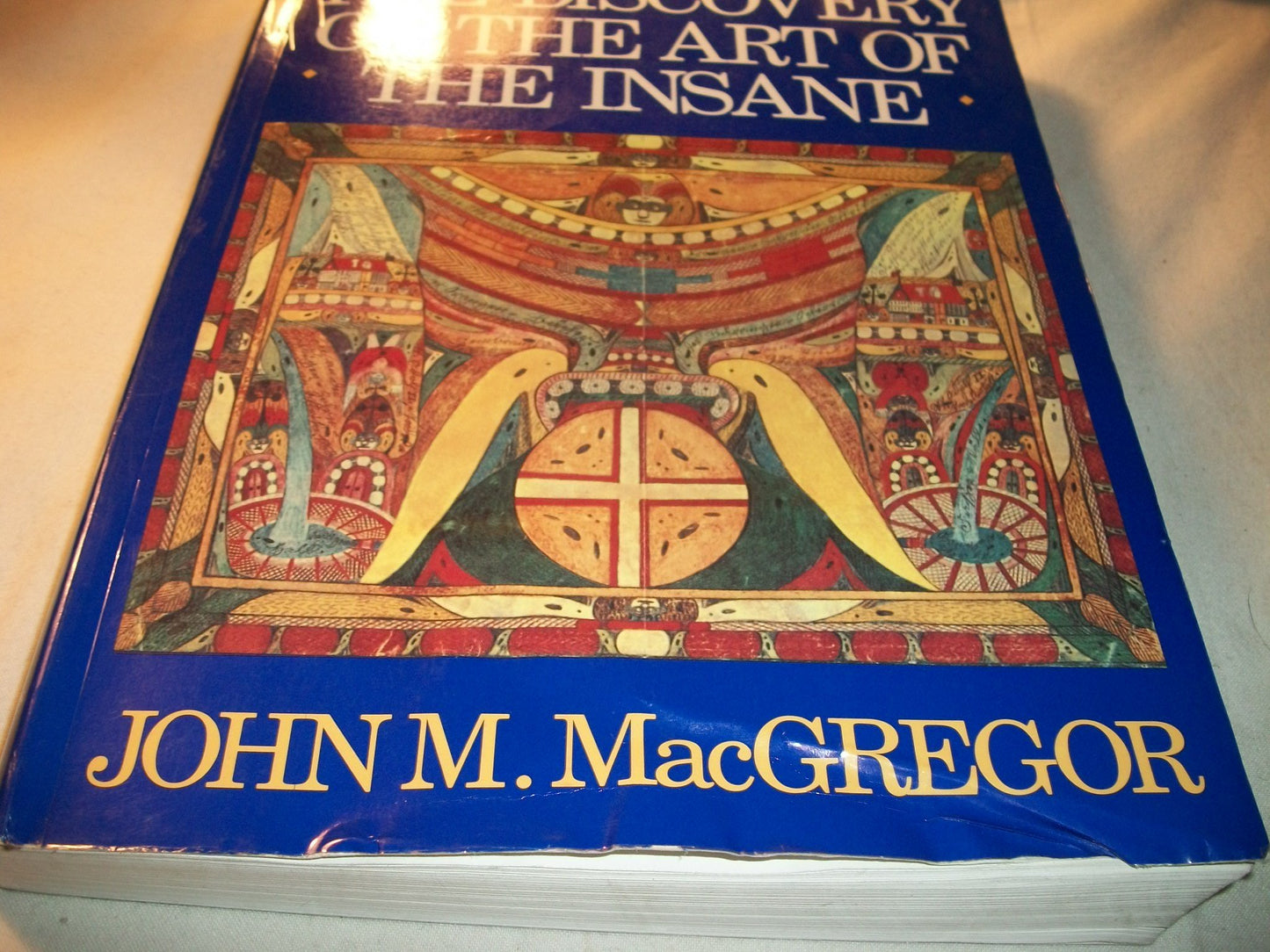 The Discovery of the Art of the Insane by MacGregor, John M.