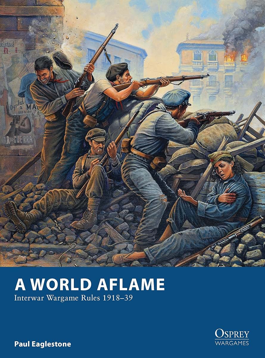 A World Aflame: Interwar Wargame Rules 1918-39 (Osprey Wargames)