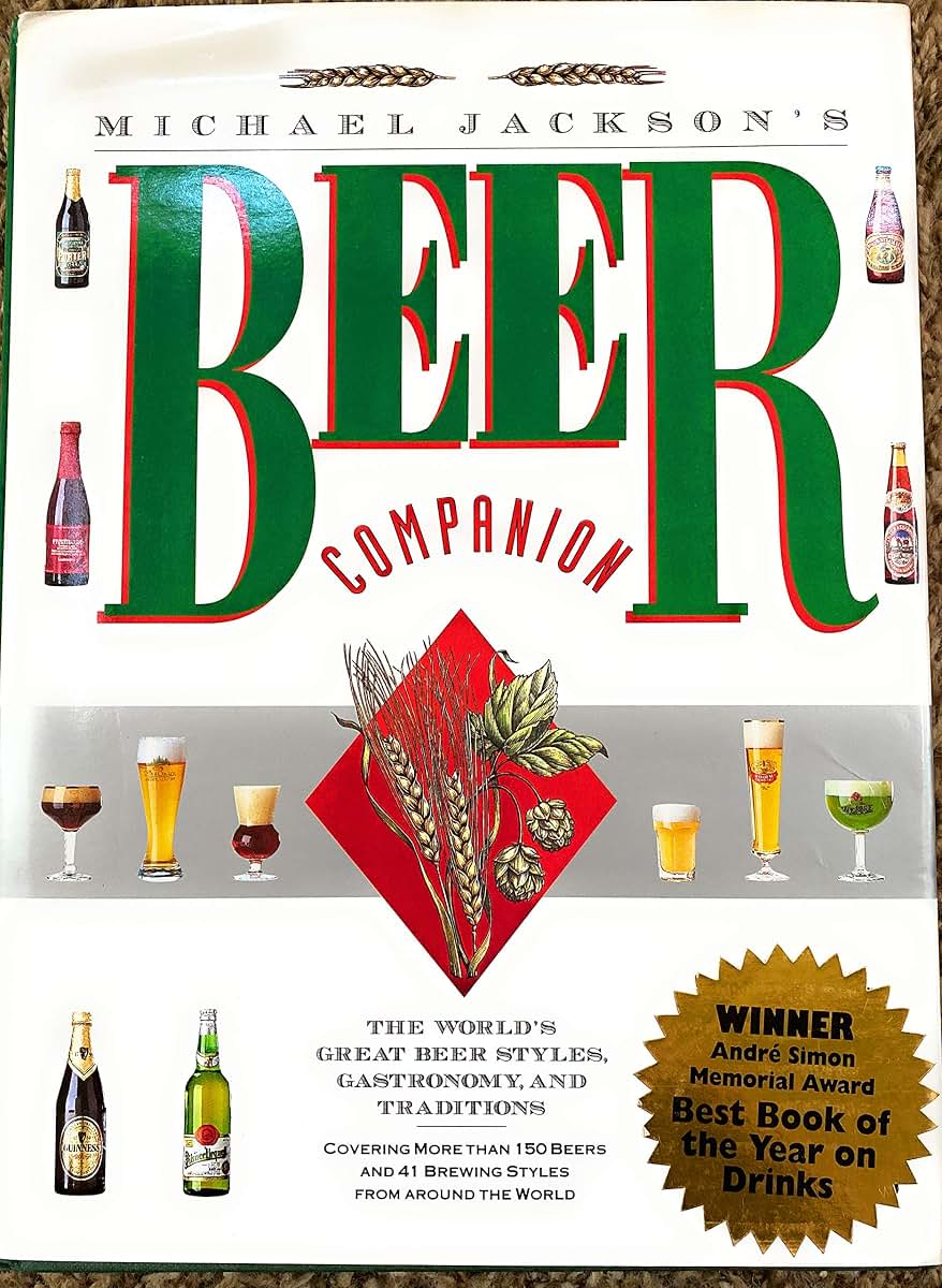 Michael Jackson's Beer Companion: The World's Great Beer Styles, Gastronomy, and Traditions
