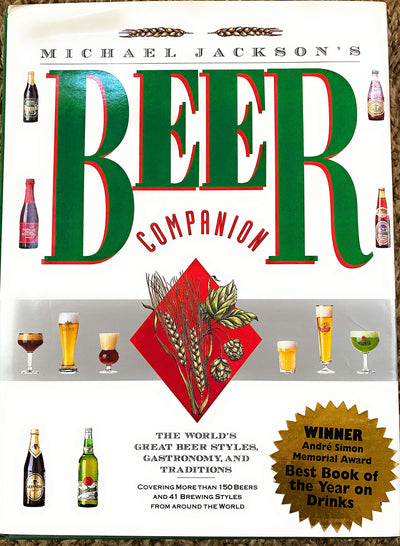 Michael Jackson's Beer Companion: The World's Great Beer Styles, Gastronomy, and Traditions