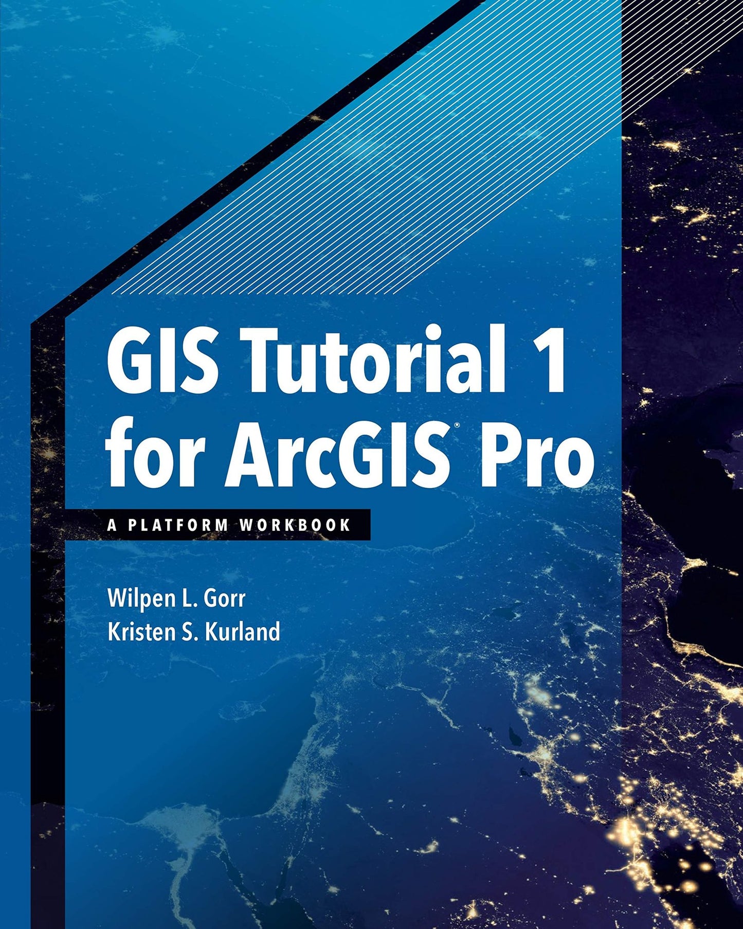 GIS Tutorial 1 for ArcGIS Pro: A Platform Workbook (GIS Tutorials)