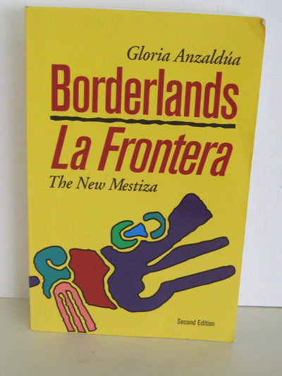 Borderlands: The New Mestiza = La Frontera