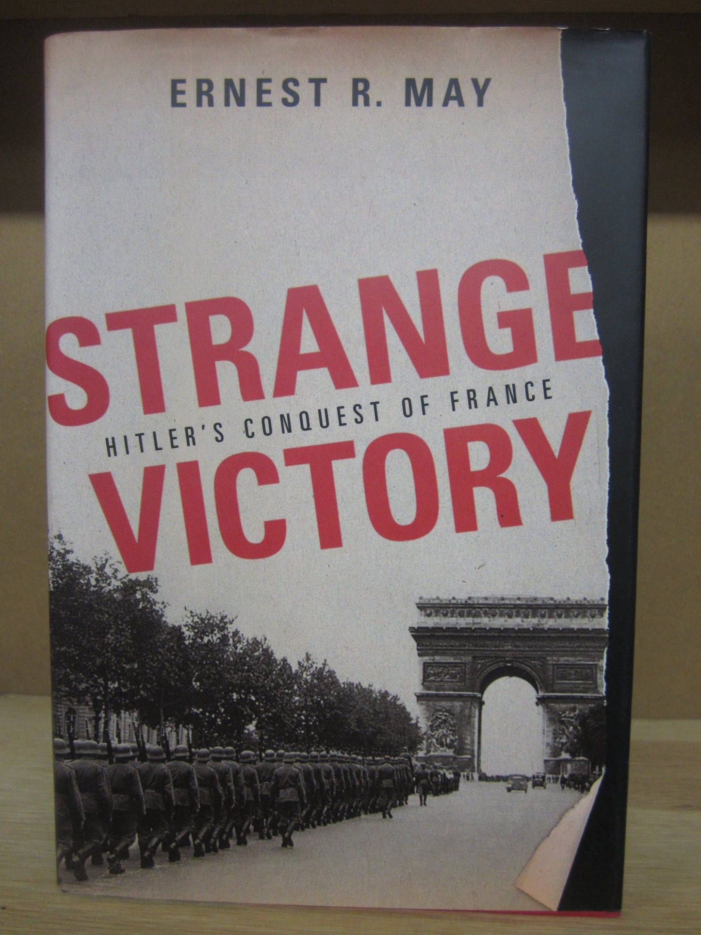 Strange Victory: Hitler's Conquest of France by May, Prof. E
