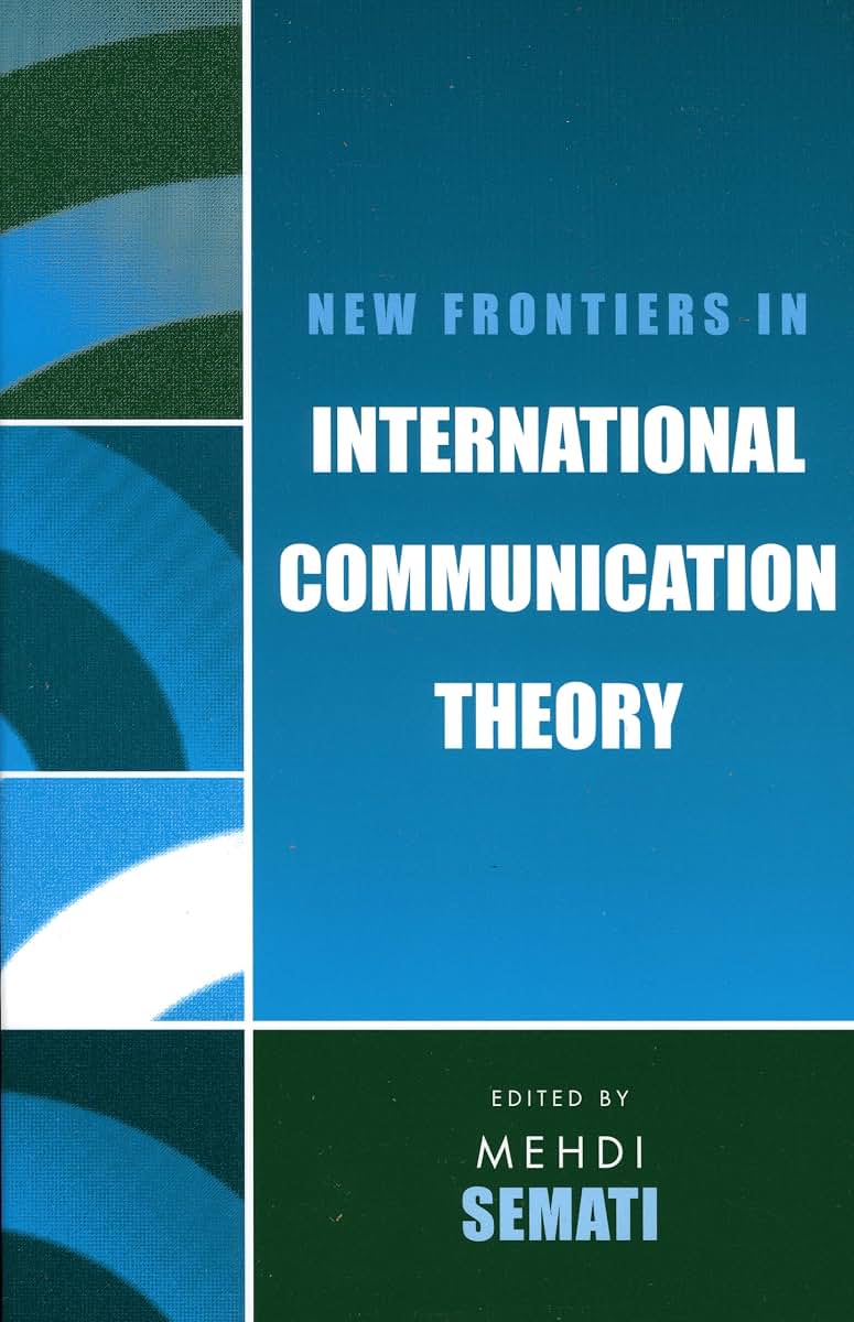 New Frontiers in International Communication Theory (Communication, Media, and Politics)