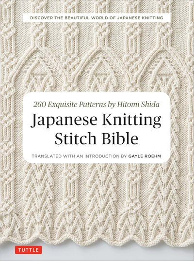 Japanese Knitting Stitch Bible: 260 Exquisite Patterns by Hi