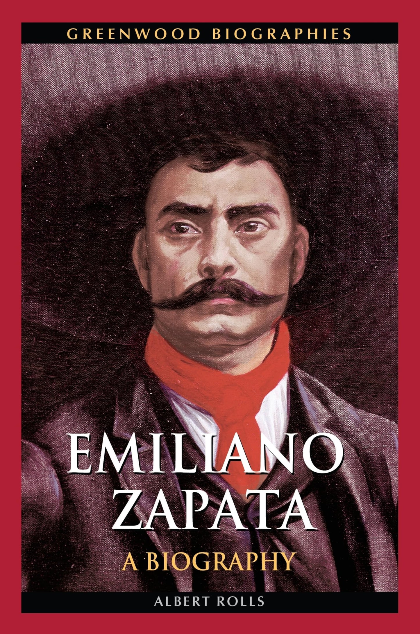 Emiliano Zapata: A Biography (Greenwood Biographies)