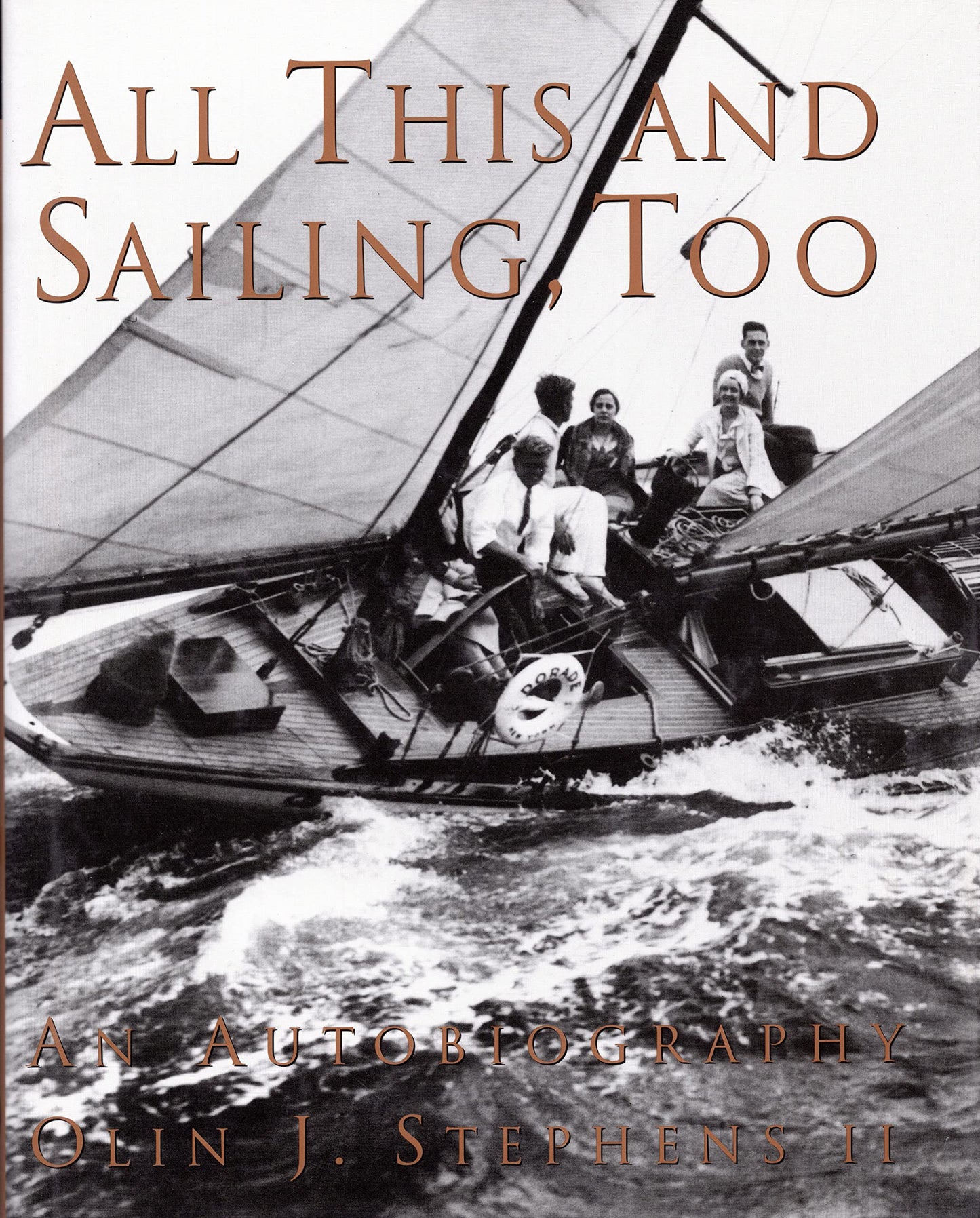 All This and Sailing, Too: An Autobiography by Olin J. Steph