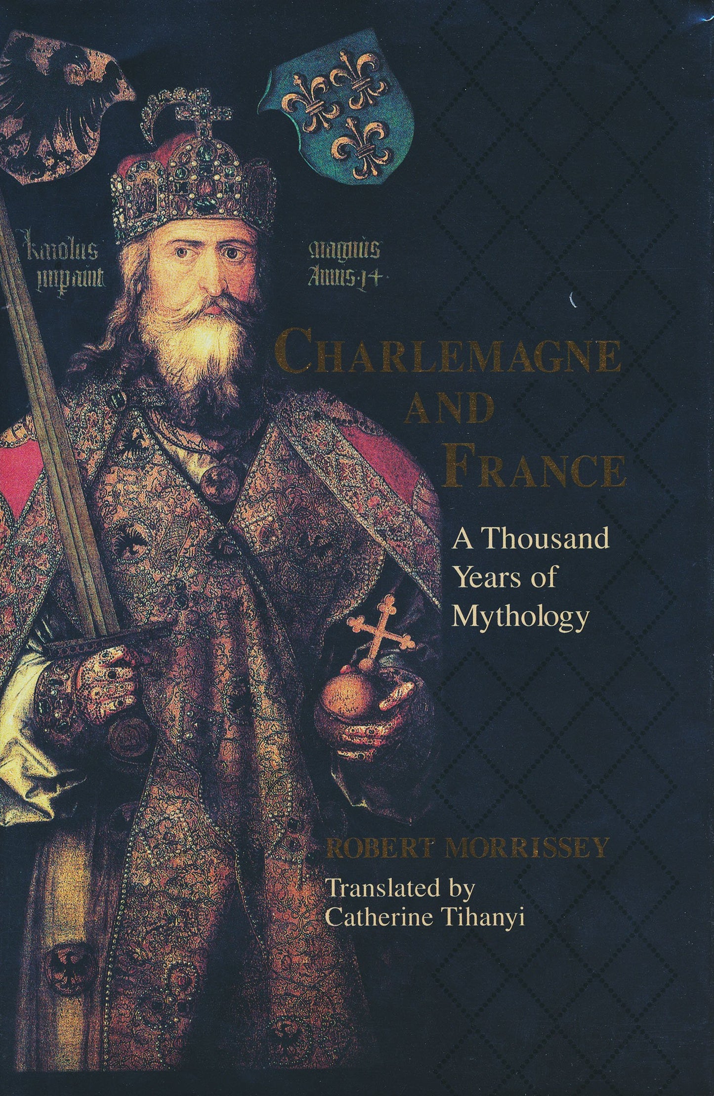 Charlemagne and France: A Thousand Years of Mythology (The Laura Shannon Series in French Medieval Studies)