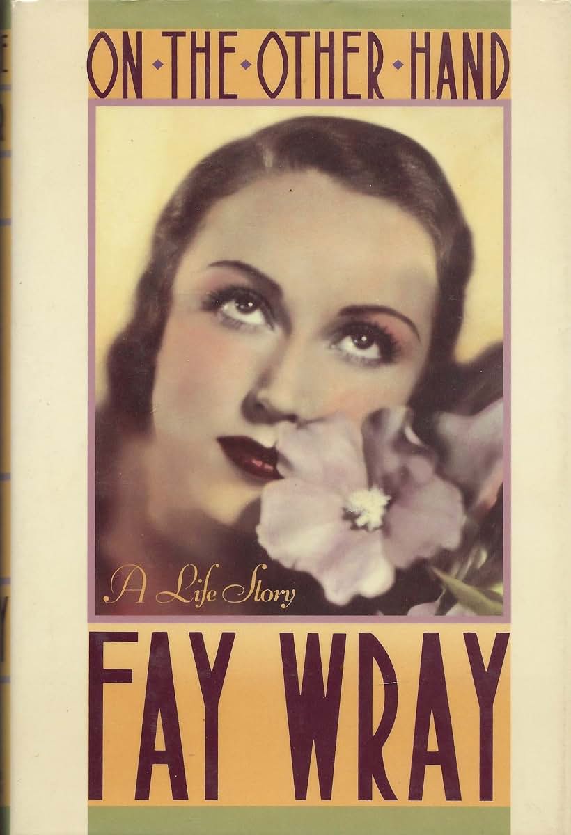 On the Other Hand: A Life Story by Fay Wray (Hardcover)