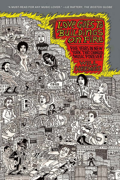 Love Goes to Buildings on Fire: Five Years in New York That