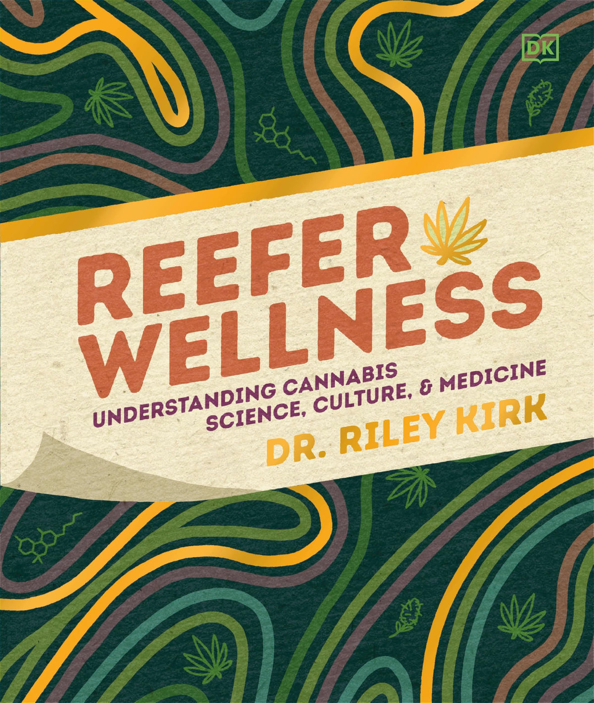Reefer Wellness: Understanding Cannabis Science, Culture, and Medicine
