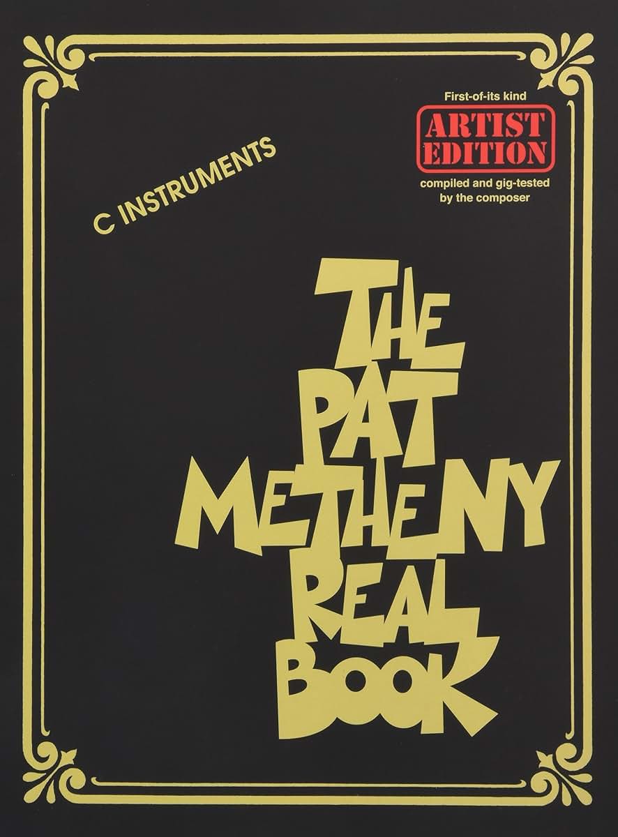 The Pat Metheny Real Book - Jazz Fake Book for C Instruments 147 Songs Including Last Train Home Better Days Ahead and Phase Dance Hal Leonard Sheet Music for Jazz Musicians and Improvisers