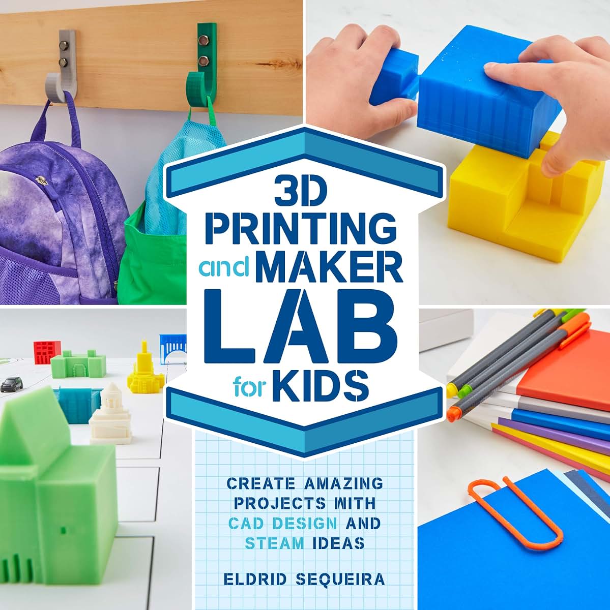 3D Printing and Maker Lab for Kids: Create Amazing Projects with CAD Design and STEAM Ideas (Volume 22) (Lab for Kids, 22)