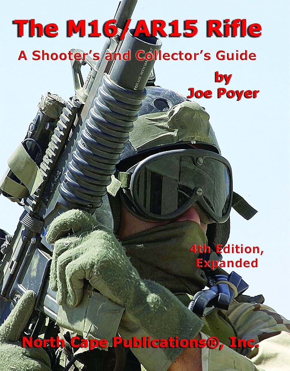 The M16/AR15 Rifle, 4th Ed. (A Shooter's and Collector's Guide)