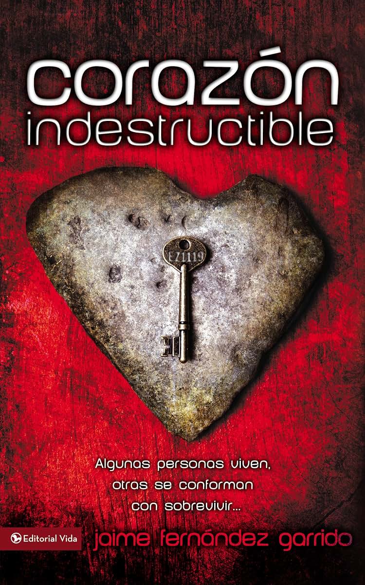 Corazn indestructible: Algunas personas viven, otras se conforman con sobrevivir (Spanish Edition)