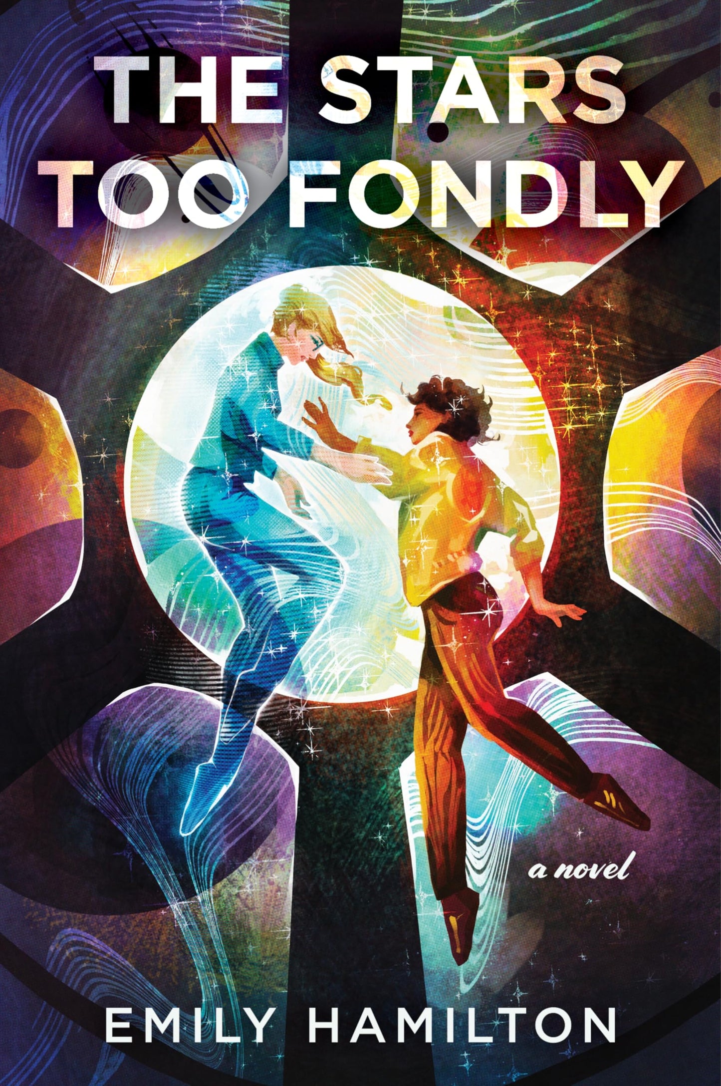 The Stars Too Fondly: A Novel