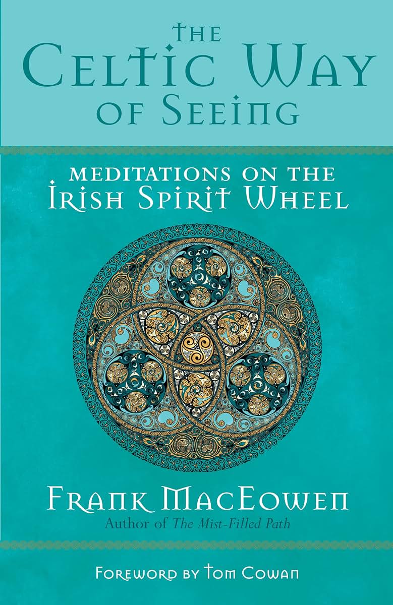 The Celtic Way of Seeing: Meditations on the Irish Spirit