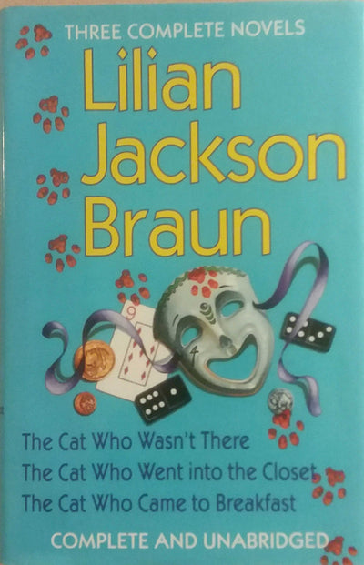 Three Complete Novels: The Cat Who Wasn't There / The Cat Who Went into the Closet / The Cat Who Came to Breakfast