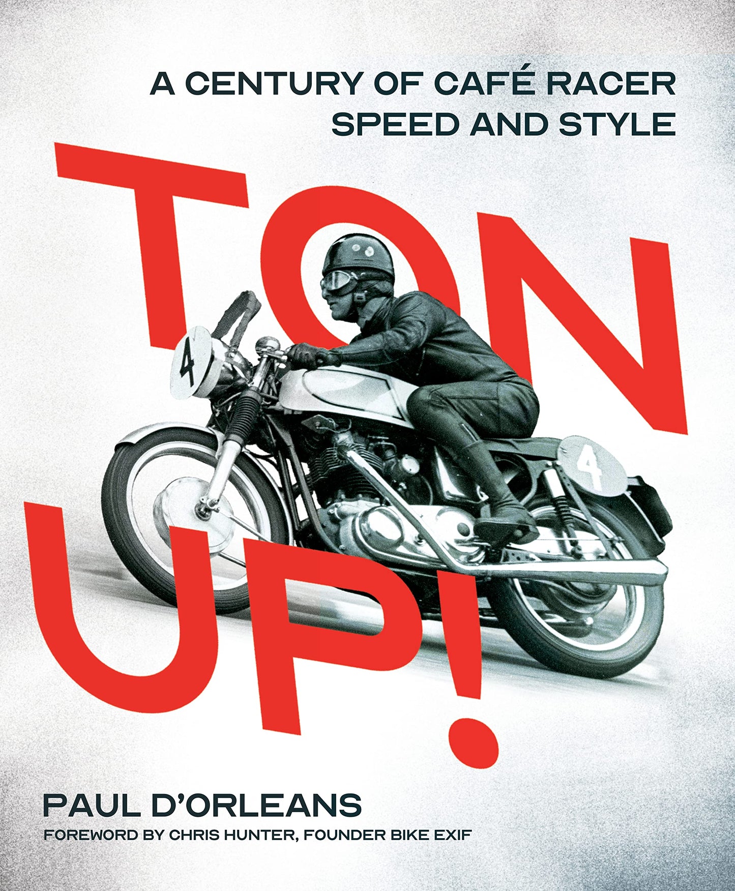 Ton Up!: A Century of Cafe Racer Speed and Style by d'Orlean