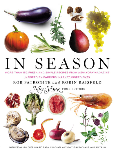 In Season: More Than 150 Fresh and Simple Recipes from New Y