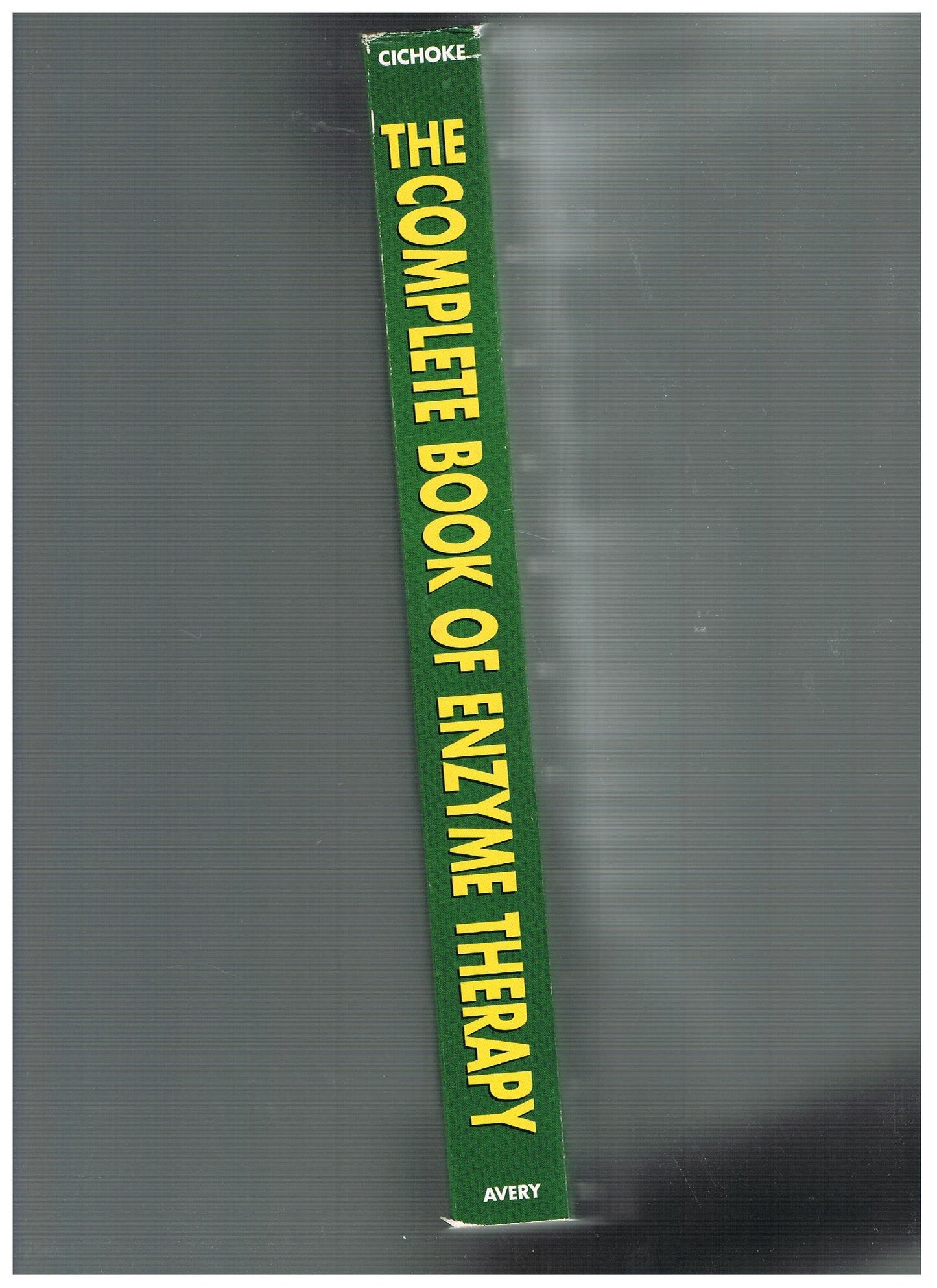 The Complete Book of Enzyme Therapy: A Complete and Up-to-Date Reference to Effective Remedies