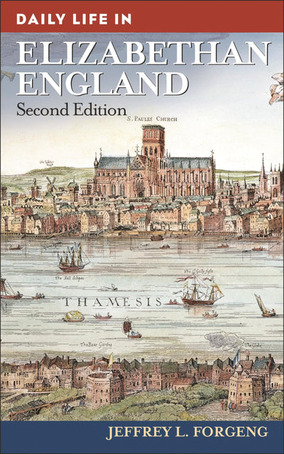 Daily Life in Elizabethan England (The Greenwood Press Daily Life Through History Series)