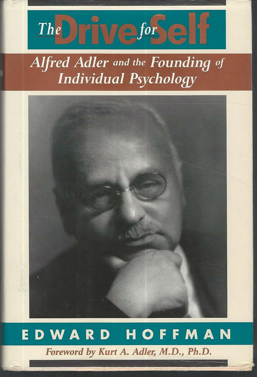 The Drive For Self: Alfred Adler And The Founding Of Individual Psychology