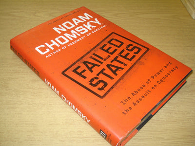 Failed States: The Abuse of Power and the Assault on Democracy (American Empire Project)