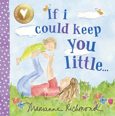 If I Could Keep You Little: A Baby Book About a Parent's Love (Gifts for Mothers Day, Gifts for Fathers Day)