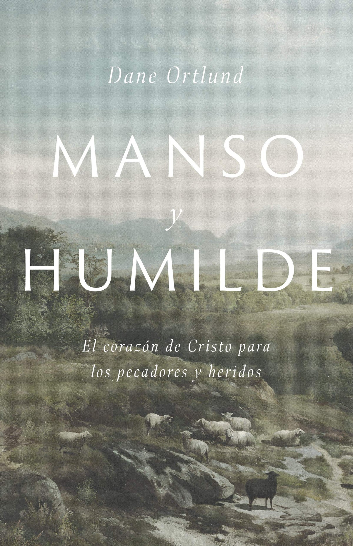 Manso y humilde: El coraz?n de Cristo para los pecadores y heridos Gentle and Lowly: The Heart of Christ for Sinners and Sufferers (Spanish Edition)