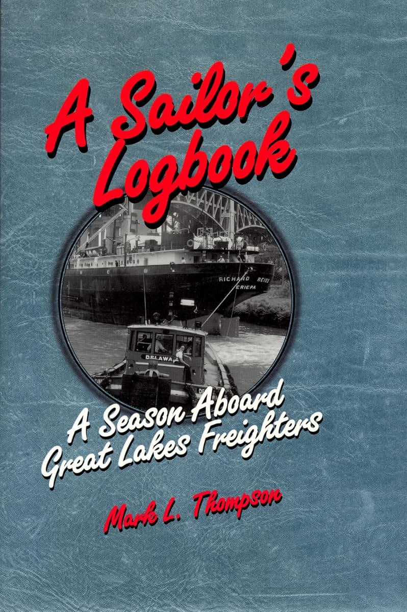 A Sailor's Logbook: A Season Aboard Great Lakes Freighters (Great Lakes Books)