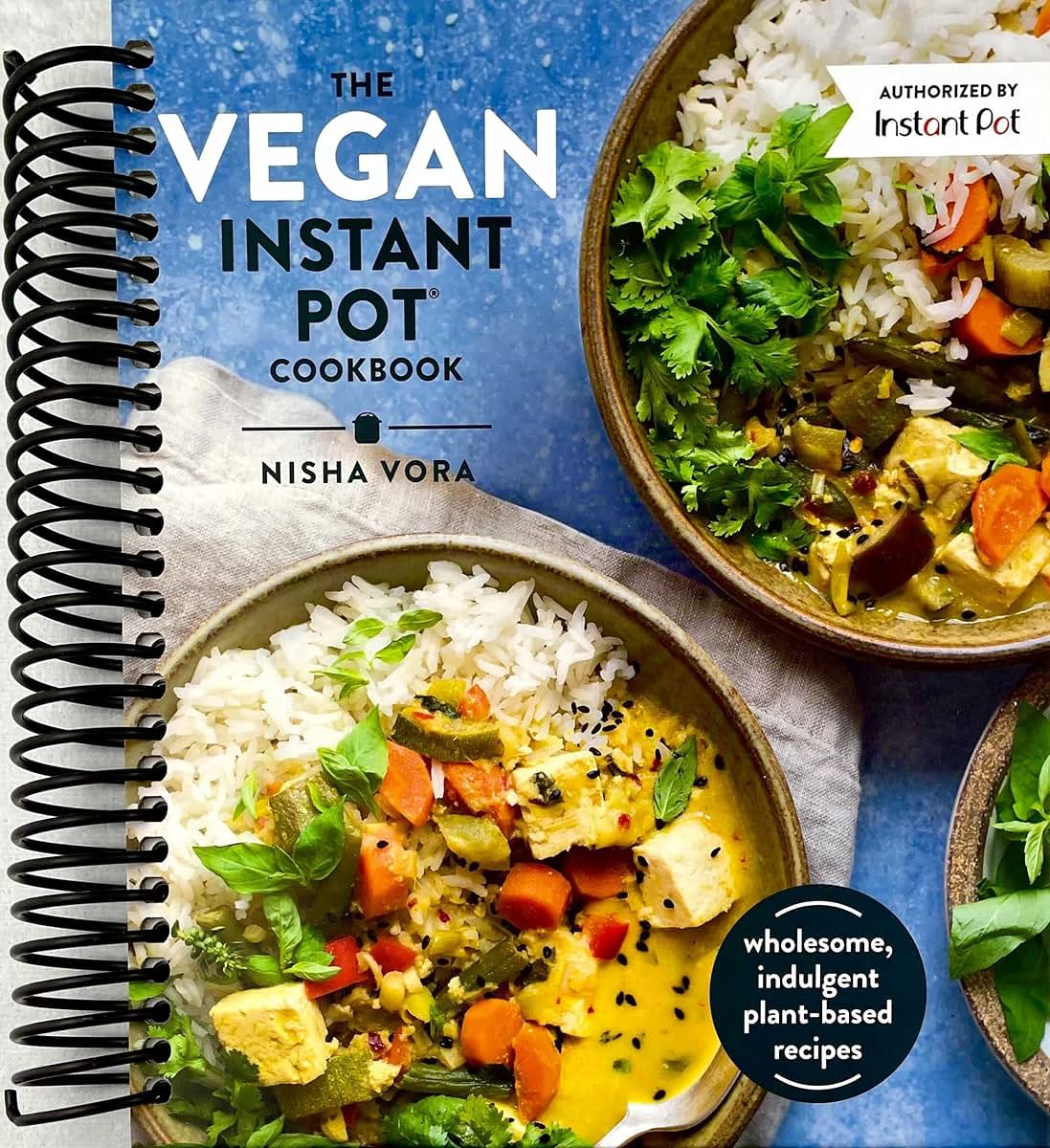 The Vegan Instant Pot Cookbook: Wholesome, Indulgent Plant-Based Meals