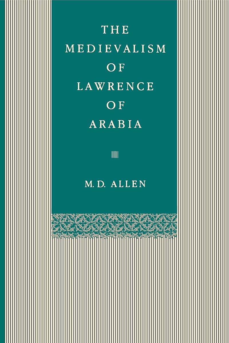 The Medievalism of Lawrence of Arabia