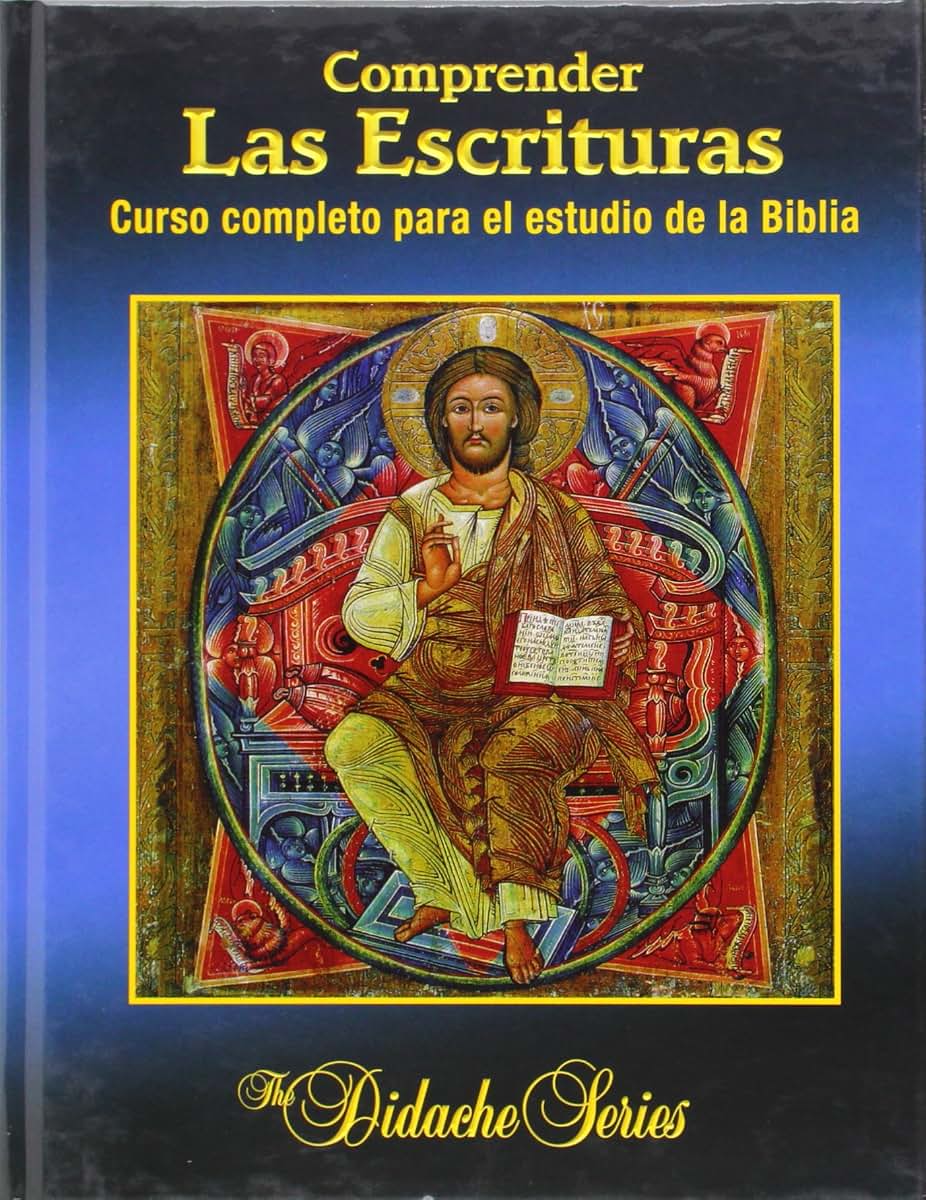 Comprender las Escrituras: Curso completo para el estudio de la Biblia (The Didache Series)